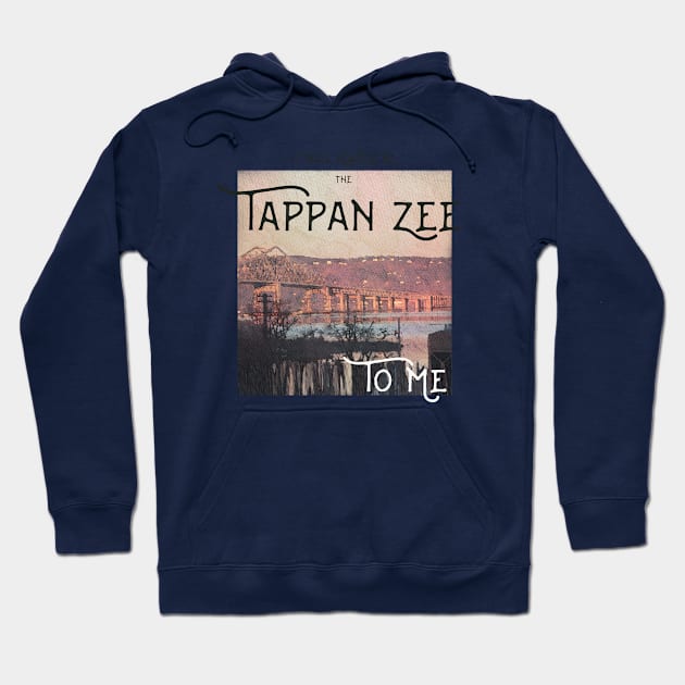 It Will Always Be the Tappan Zee to Me Hoodie by maccm